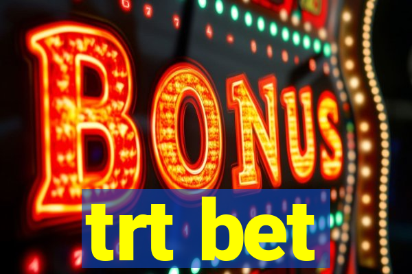 trt bet